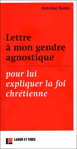 Lettre à mon gendre agnostique pour lui expliquer la foi chrétienne