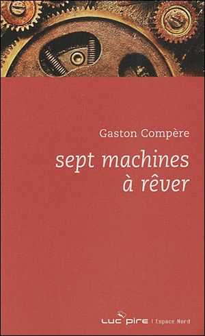 Les sept machines à rêver