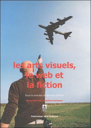 Les arts visuels, le web et la fiction