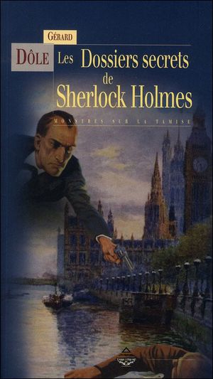 Les dossiers secrets de Sherlock Holmes, des monstres sur la Tamise