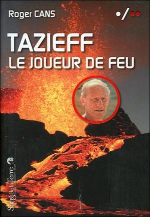 Tazieff, joueur de feu