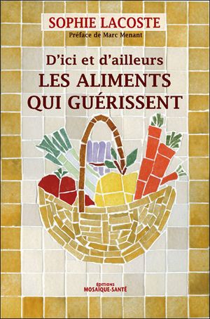 D'ici et d'ailleurs, les aliments qui guérissent