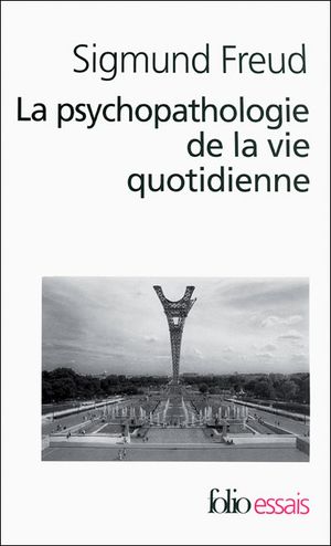 La psychopathologie de la vie quotidienne