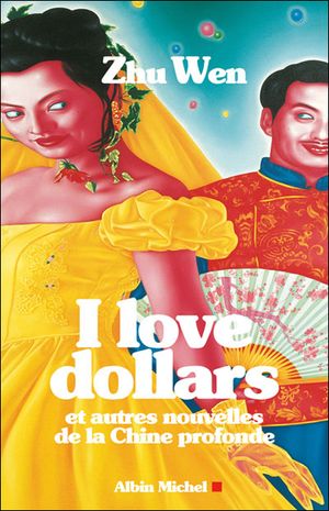 I love dollars et autres nouvelles de la Chine profonde