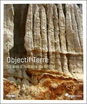 Objectif Terre : 50 ans d'histoire du BRGM