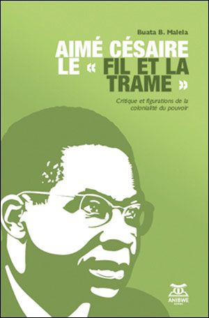 Aimé Césaire, le " Fil et la Trame"