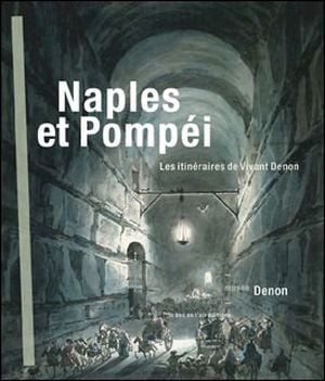 Naples et Pompéi : les itinéraires de Vivant Denon