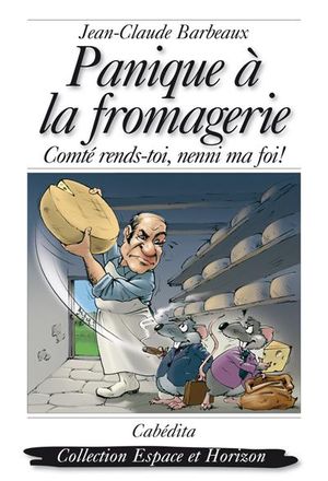 Panique à la fromagerie, Comté rends-toi, nenni ma foi !