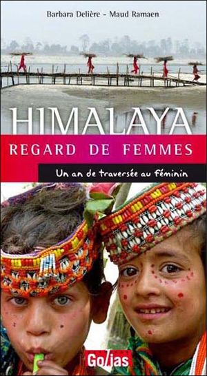 Traversée de l'Himalaya : la terre des femmes