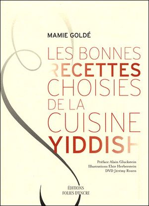 Les bonnes recettes choisies de la cuisine yiddish