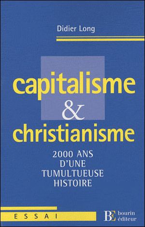 Capitalisme et christianisme, 2000 ans d'une tumultueuse histoire