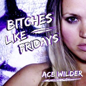 Bitches Like Fridays (Single)