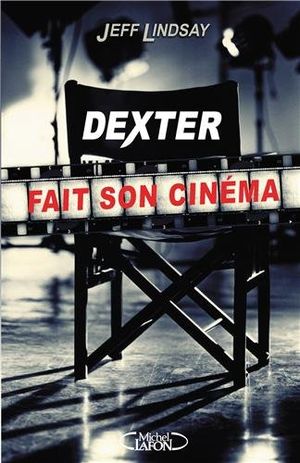 Dexter fait son cinéma - Dexter, tome 7