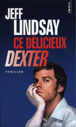 Ce délicieux Dexter - Dexter, tome 5