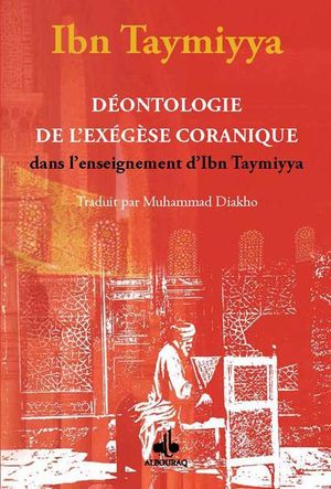 Déontologie de l'exègèse coranique dans l'enseignement d'Ibn Taymiyya