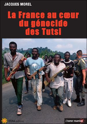 La France au cœur du génocide des Tutsi
