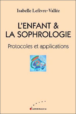 L'enfant et la sophrologie : protocoles et applications