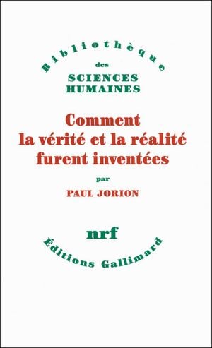 Comment la vérité et la réalite furent inventées