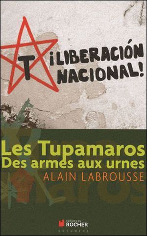 Les tupamaros, des armes aux urnes