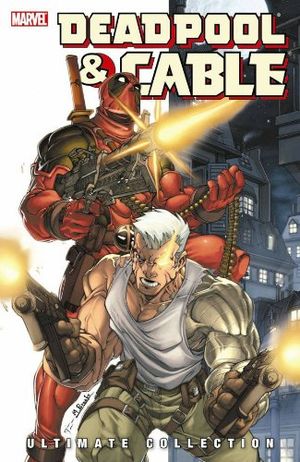 Deadpool & Cable : Ultimate Collection Volume 1