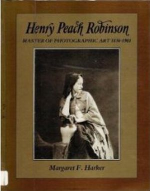 Henry Peach Robinson: Master of Art Photography