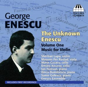 The Unknown Enescu, Volume 1: Music for Violin