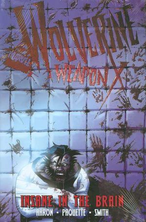 Insane in the Brain - Wolverine Weapon X
