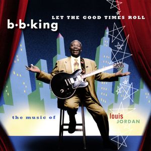Let the Good Times Roll: The Music of Louis Jordan