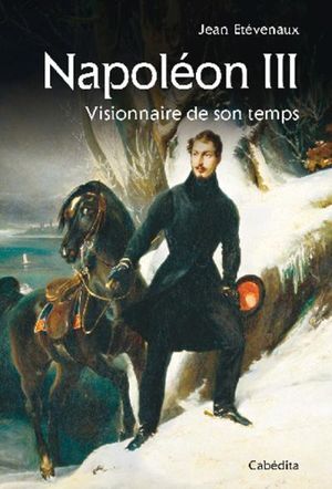 Napoléon III, visionnaire en son temps