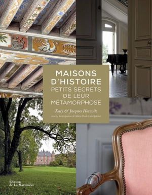 Maisons d'histoire, petits secrets de leur métamorphose