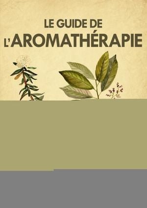 Le guide de l'aromathérapie