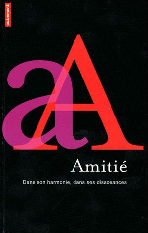 Amitié : dans son harmonie, dans ses dissonances