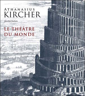 Athanasius Kircher : Le théâtre du monde