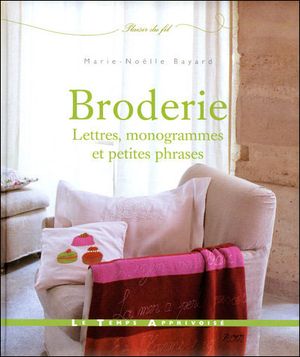 Broderie, lettres, monogrammes et petites phrases