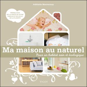 Ma maison au naturel pour un habitat sain et écologique