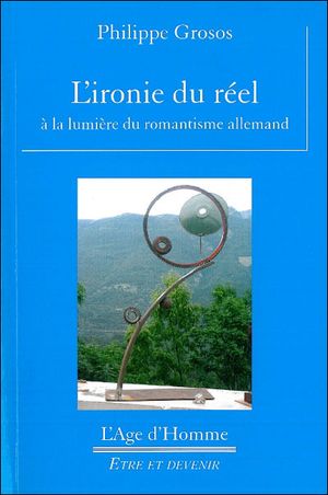 L'ironie du réel à la lumière du romantisme allemand