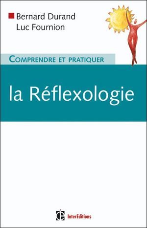 Comprendre et pratiquer la réflexologie