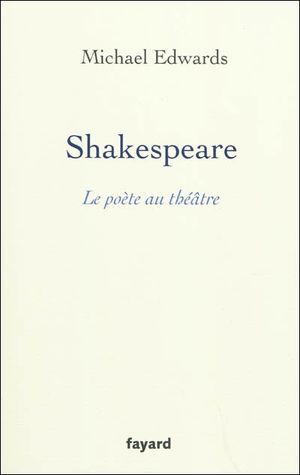 Shakespeare, le poète au théâtre