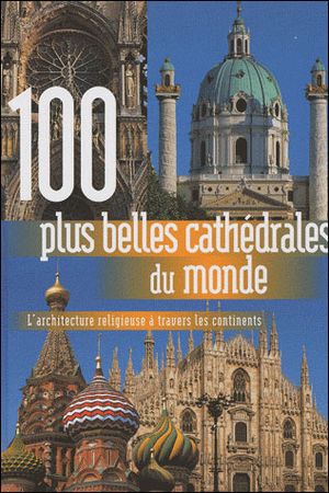 Les 100 plus belles cathédrales du monde