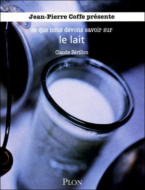 Ce que nous devons savoir sur le lait