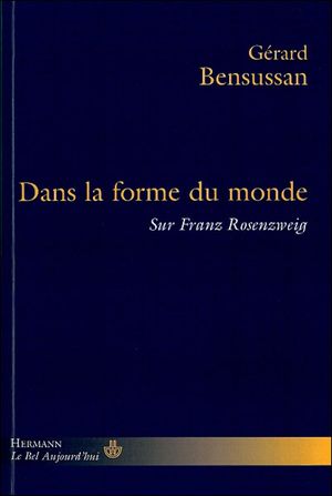 Dans la forme du monde : sur Franz Rosensweig