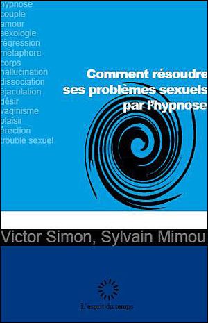 Comment résoudre ses problèmes sexuels... par l'hypnose