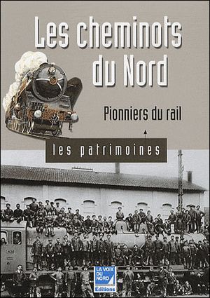 Les cheminots du Nord : pionniers du rail