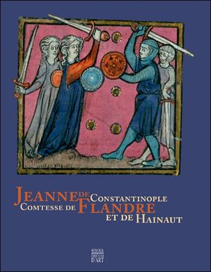Jeanne de Constantinople : princesse de Flandre et de Hainaut
