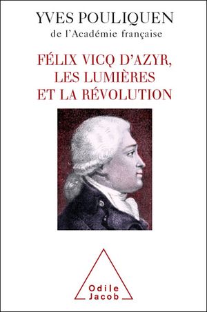 Félix Vicq d'Azyr, les Lumières et la Révolution