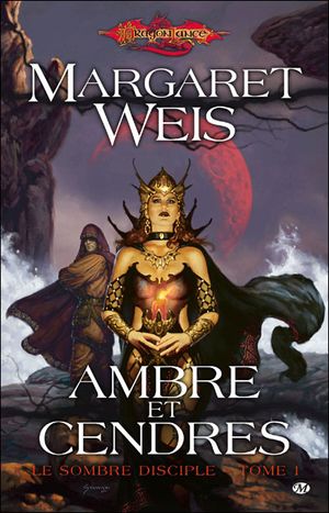 Ambre et Cendres - Dragonlance : Le Sombre Disciple, tome 1