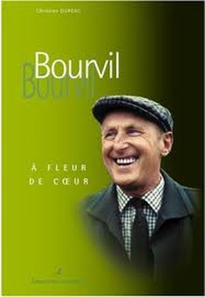 Bourvil, à fleur de coeur