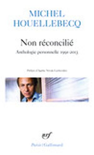 Non réconcilié : anthologie personnelle 1991-2013