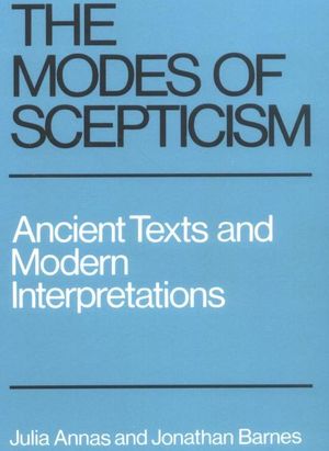 The Modes of Scepticism: Ancient Texts and Modern Interpretations