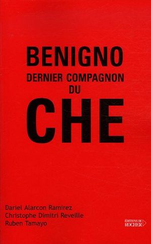 Benigno Dernier Compagnon Du Che